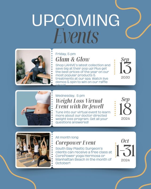 ✨ Get ready to GLOW this season with our exciting lineup of events! 🌟⁠
⁠
💃 **Sep 13 - Glam & Glow**: Shop LAHIVE’s latest collection and enjoy unbeatable deals on your favorite spa treatments. Live demos, exclusive discounts, and a chance to win big at our raffle! ⁠
⁠
🖥️ **Sep 18 - Weight Loss Virtual Event with Dr. Jewell**: Tune in for expert tips and learn about our doctor-directed weight loss program. All your burning questions, answered! ⁠
⁠
🧘‍♀️ **Oct 1-31 - CorePower Event**: Enjoy a complimentary yoga class at CorePower Yoga Hermosa or Manhattan Beach, just for being a South Bay Plastic Surgeons client!⁠
⁠
📅 Save the dates and join us for these can’t-miss events! Which one are you most excited about? Let us know in the comments below! 👇⁠
⁠
#SouthBayPlasticSurgeons #GlamAndGlow #VirtualEvent #WeightLossJourney #CorePowerYoga #UpcomingEvents #BeautyAndWellness